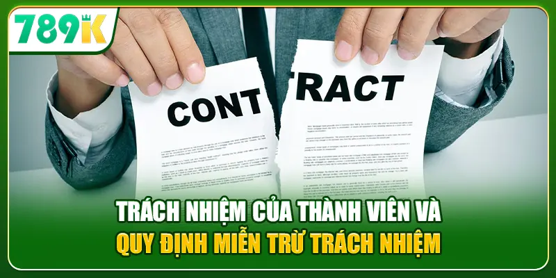 Trách nhiệm của thành viên và quy định miễn trừ trách nhiệm 789K